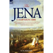 The Jena Campaign: 1806-The Twin Battles of Jena & Auerstadt Between Napoleon's French and the Prussian Army