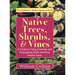 Native Trees, Shrubs, and Vines: A Guide to Using, Growing, and Propagating North American Woody Plants (Latest Edition)