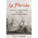 La Florida: Catholics, Conquistadores, and Other American Origin Stories