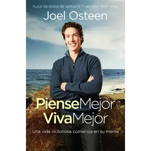 Piense Mejor, Viva Mejor: Una Vida Victoriosa Comienza En Su Mente