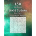 150 Medium 16x16 Sudoku Puzzles for Smart People: Perfect as a Gift for Adults, Grandparents or Seniors Puzzle Book with Solutions