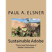 Sustainable Adobe: The Art and Technique of Adobe Construction