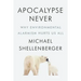 Apocalypse Never: Why Environmental Alarmism Hurts Us All