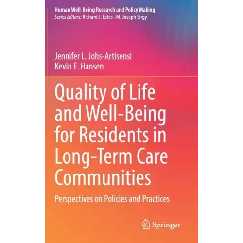Quality of Life and Well-Being for Residents in Long-Term Care Communities: Perspectives on Policies and Practices