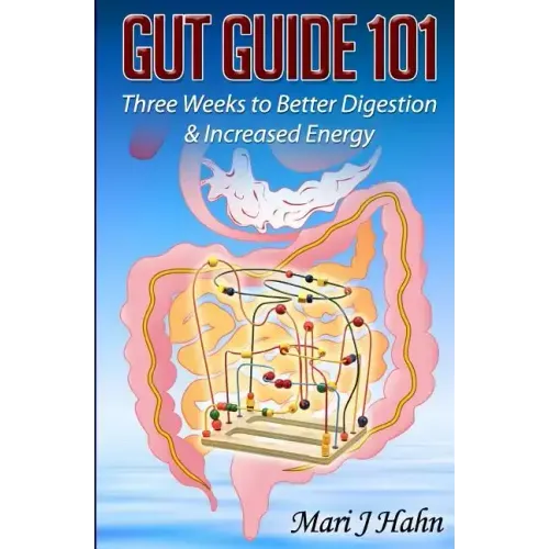 Gut Guide 101: Three Weeks to Better Digestion and Increased Energy