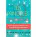10 Principles for A Life Worth Living: Practicing Spiritual Principles Daily Through the Use of Affirmations