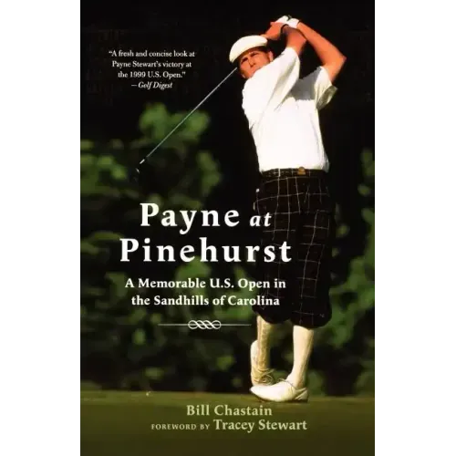 Payne at Pinehurst: A Memorable U.S. Open in the Sandhills of Carolina