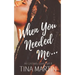 When You Needed Me