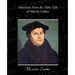 Selections from the Table Talk of Martin Luther