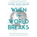 When the World Breaks: The Surprising Hope and Subversive Promises in the Teachings of Jesus