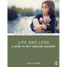 Life and Loss: A Guide to Help Grieving Children
