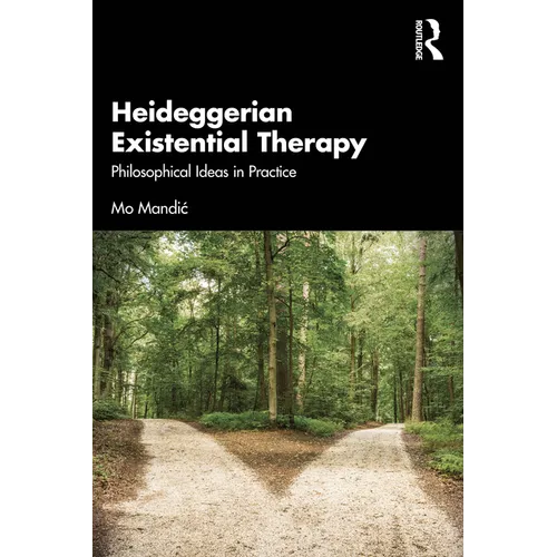 Heideggerian Existential Therapy: Philosophical Ideas in Practice