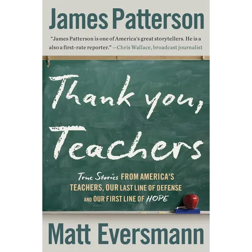 Thank You, Teachers: True Stories from America's Teachers, Our Last Line of Defense and Our First Line of Hope