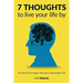 7 Thoughts to Live Your Life By: A Guide to the Happy, Peaceful, & Meaningful Life
