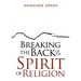 Breaking the Back of The Spirit of Religion