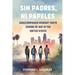 Sin Padres, Ni Papeles: Unaccompanied Migrant Youth Coming of Age in the United States