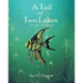 A Tail of Two Lakes: A Story of Loss, Grief, and Healing