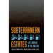 Subterranean Estates: Life Worlds of Oil and Gas