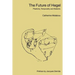 The Future of Hegel: Plasticity, Temporality and Dialectic