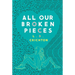 All Our Broken Pieces