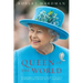 Queen of the World: Elizabeth II: Sovereign and Stateswoman