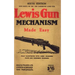 Lewis Gun Mechanism Made Easy: With Notes on the 300 (American) Lewis Gun