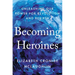 Becoming Heroines: Unleashing Our Power for Revolution and Rebirth