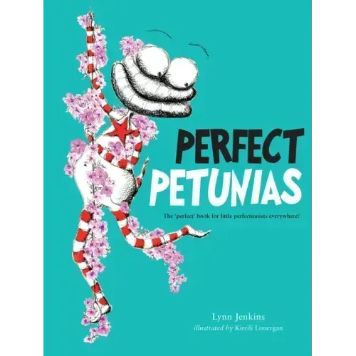 Perfect Petunias: The 'Perfect' Book for Little Perfectionists Everywhere!