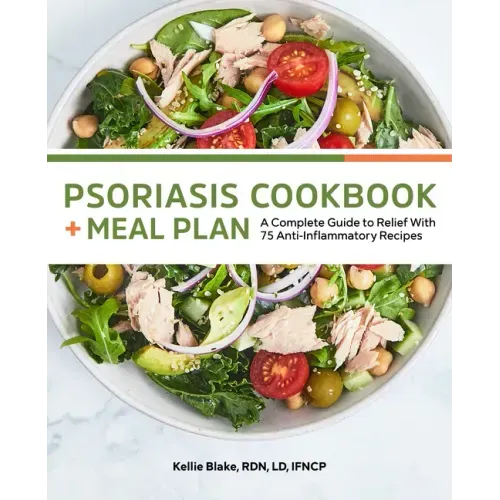 Psoriasis Cookbook + Meal Plan: A Complete Guide to Relief with 75 Anti-Inflammatory Recipes
