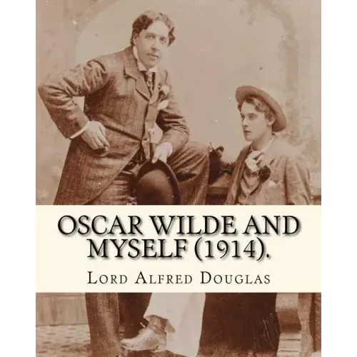 Oscar Wilde and myself (1914). By: Lord Alfred Douglas (illustrated): Lord Alfred Bruce Douglas (22 October 1870 ? 20 March 1945), nicknamed Bosie, wa