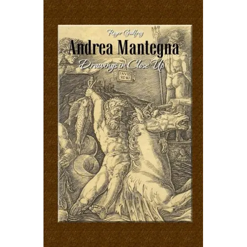 Andrea Mantegna: Drawings in Close Up
