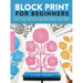 Block Print for Beginners: Learn to Make Lino Blocks and Create Unique Relief Prints
