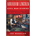 Abraham Lincoln Civil War Stories: Second Edition: Heartwarming Stories about Our Most Beloved President