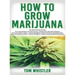 How to Grow Marijuana: 3 Books in 1 - The Complete Beginner's Guide for Growing Top-Quality Weed Indoors and Outdoors