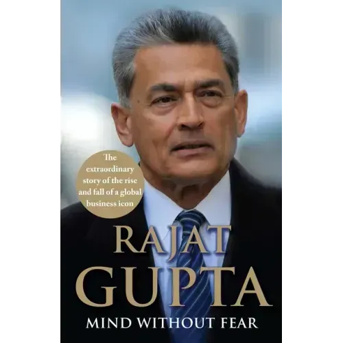 Mind Without Fear: The Extraordinary Story of the Rise and Fall of a Global Business Icon