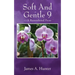 Soft And Gentle 9: ---A Remembered Prose