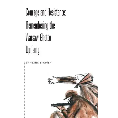 Courage and Resistance: Remembering the Warsaw Ghetto Uprising