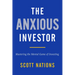 The Anxious Investor: Mastering the Mental Game of Investing