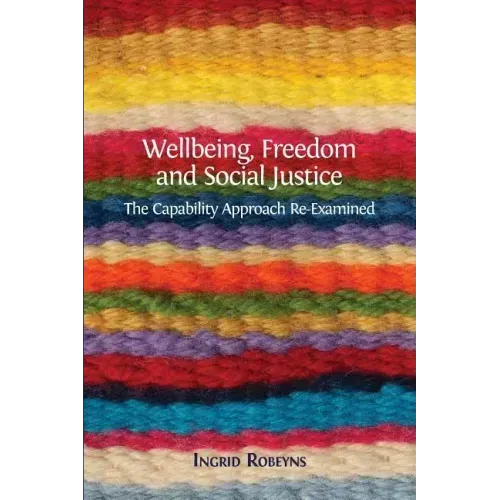 Wellbeing, Freedom and Social Justice: The Capability Approach Re-Examined