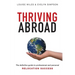 Thriving Abroad: The definitive guide to professional and personal relocation success