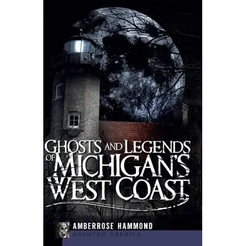 Ghosts and Legends of Michigan's West Coast