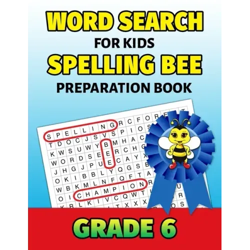 Word Search For Kids Spelling Bee Preparation Book Grade 6: 6th Grade Spelling Workbook Fun Puzzle Book Sixth Grade Teacher Student Class Homeschool