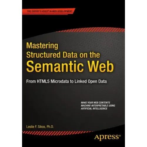 Mastering Structured Data on the Semantic Web: From Html5 Microdata to Linked Open Data