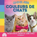 Arc-en-Ciel Junior, Couleurs de Chats: Présentation des couleurs aux jeunes esprits