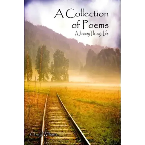 A Collection of Poems: A Journey through Life