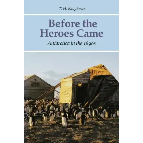 Before the Heroes Came: Antarctica in the 1890s
