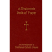 A Beginner's Book of Prayer: An Introduction to Traditional Catholic Prayers