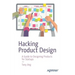 Hacking Product Design: A Guide to Designing Products for Startups