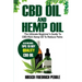 CBD Oil and Hemp Oil: The Ultimate Beginners Guide to CBD-Rich Hemp Oil to reduce pains Includes tips and tricks to buy high quality CBD Oil