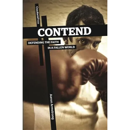 Contend: Defending the Faith in a Fallen World
